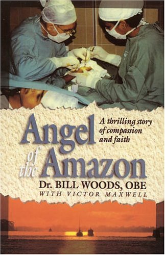 Stock image for Angel of the Amazon: A Thrilling Story of Compassion and Faith for sale by WorldofBooks