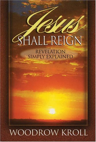 Imagen de archivo de Jesus Shall Reign : Revelation Simply Explained a la venta por Wonder Book