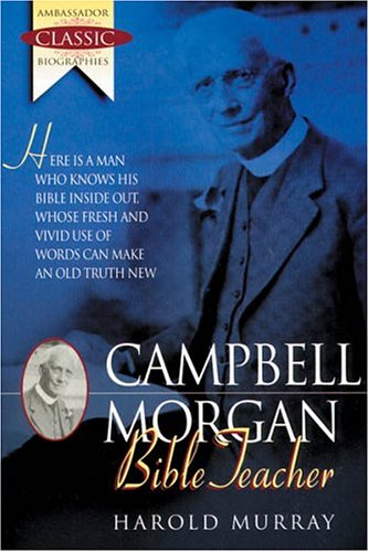 9781840300468: G. Campbell Morgan : Bible Teacher