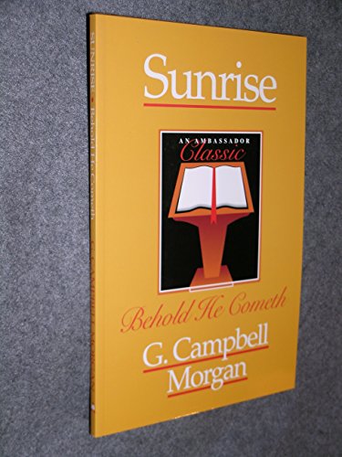 Sunrise: Behold He Cometh (Ambassador Classics) (9781840300574) by Morgan, G. Campbell