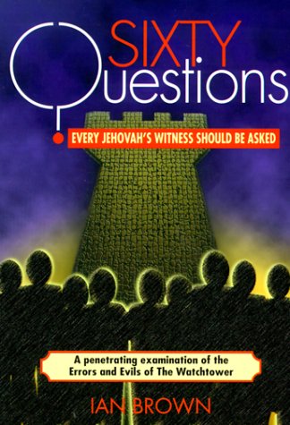 Stock image for Sixty Questions Every Jehovah's Witness Should Be Asked for sale by ThriftBooks-Dallas