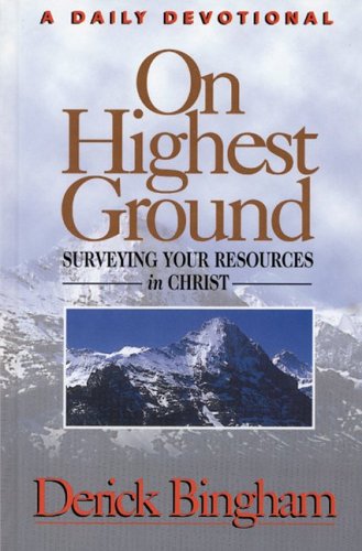 Stock image for On Highest Ground: A Daily Devotional, Surveying Your Resources in Christ for sale by WorldofBooks
