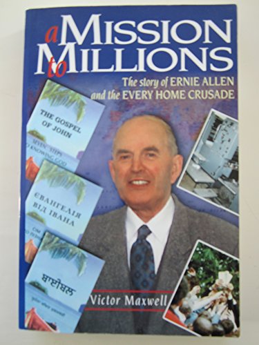 Beispielbild fr A Mission to Millions: The Story of Ernie Allen and the "Every Home Crusade" zum Verkauf von WorldofBooks