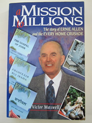 Stock image for A Mission to Millions: The Story of Ernie Allen and the "Every Home Crusade" for sale by WorldofBooks