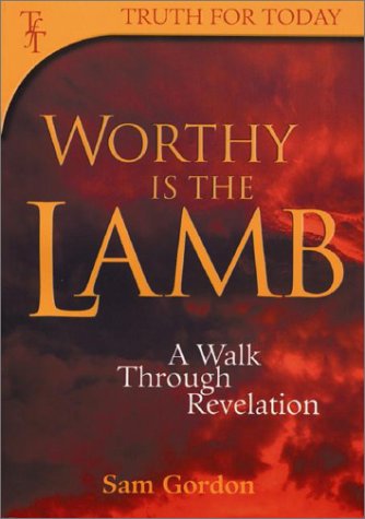 9781840300871: Worthy is the Lamb: A Walk Through Revelation (Truth for Today)