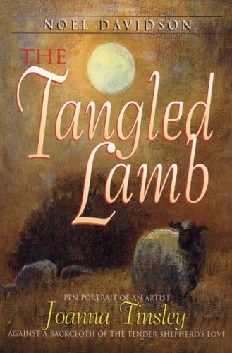 Beispielbild fr The Tangled Lamb: Pen Portrait of an Artist, Joanna Tinsley, Against a Backcloth of the Tender Shepherd's Love zum Verkauf von WorldofBooks