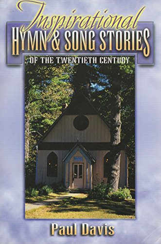 Inspirational Hymn & Song Stories of the Twentieth Century (9781840301014) by Davis, Paul