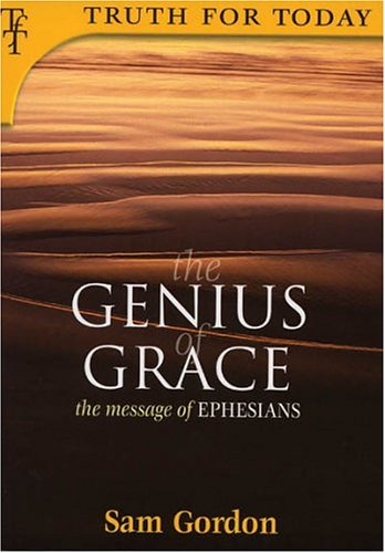 9781840301366: The Genius of Grace: The Message of Ephesians (Truth for Today)