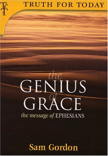 Stock image for The Genius of Grace: The Message of Ephesians (Truth for Today) for sale by Wonder Book