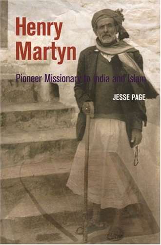 Beispielbild fr Henry Martyn: Pioneer Missionary to India and Islam zum Verkauf von Front Cover Books