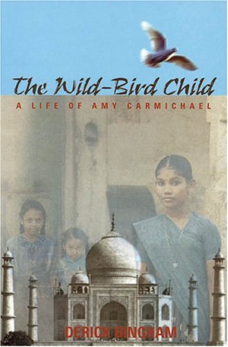 Stock image for The Wild-Bird Child: A Life of Amy Carmichael (AN AUTHOR INSCRIBED FIRST PRINTING) for sale by S.Carter