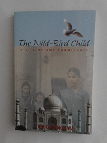 9781840301441: The Wild-Bird Child: A Life of Amy Carmichael