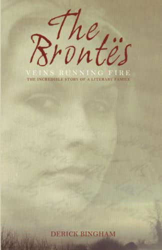 Stock image for The Brontes: Veins Running Fire for sale by WorldofBooks