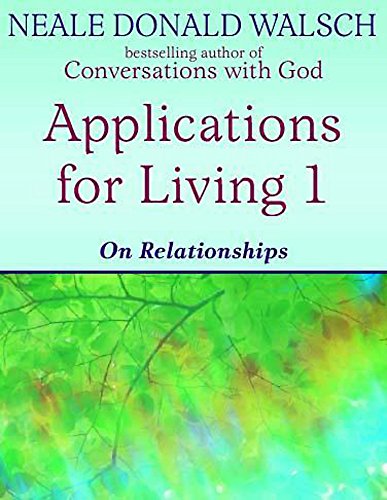 On Relationships (v. 1): Holistic Living, Relationships, Abundance and Right Livelihood (Applications for Living) (9781840323474) by Walsch, Neale Donald