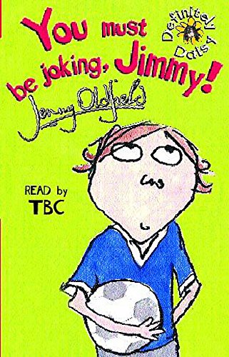 Definitely Daisy: You Must Be Joking, Jimmy!: No. 3 (9781840326413) by Oldfield, Jenny