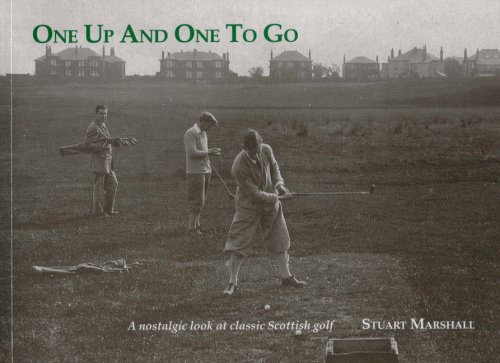 Imagen de archivo de One up and One to Go : A Nostalgic Look at Classic Scottish Golf a la venta por Better World Books: West