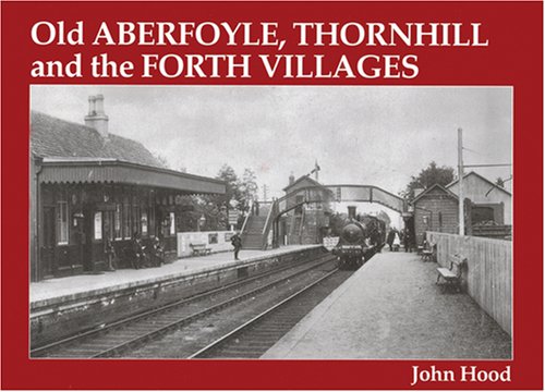 Beispielbild fr Old Aberfoyle, Thornhill and the Forth Villages zum Verkauf von WorldofBooks