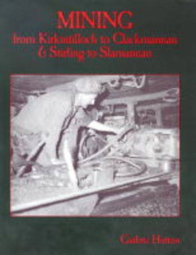 Beispielbild fr Mining from Kirkintilloch to Clackmannan and Stirling to Slamannan zum Verkauf von WorldofBooks