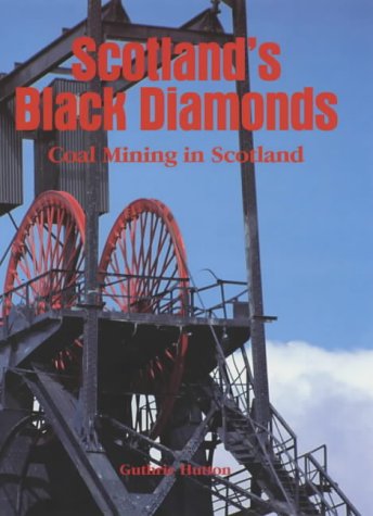 Beispielbild fr Scotland's Black Diamonds: Coal Mining in Scotland zum Verkauf von WorldofBooks