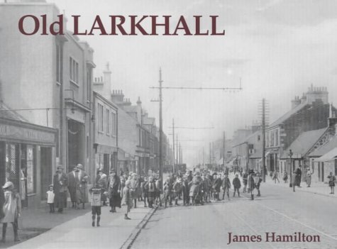 Old Larkhall (9781840331745) by James Hamilton