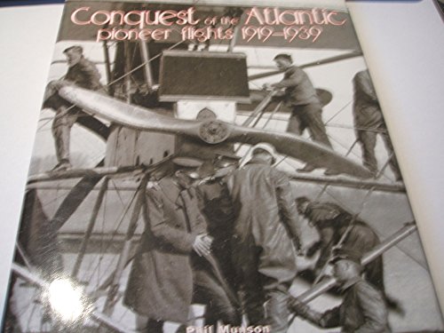 Beispielbild fr Conquest of the Atlantic: Pioneer Flights 1919-1939 zum Verkauf von WorldofBooks