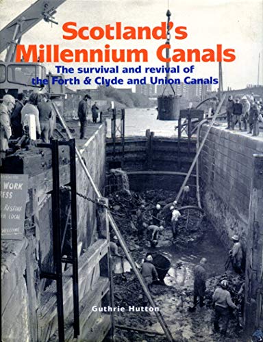 9781840331813: Scotland's Millennium Canals: The Survival and Revival of the Forth and Clyde and Union Canals