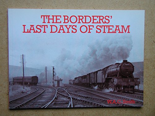 Beispielbild fr The Borders Last Days of Steam zum Verkauf von WorldofBooks