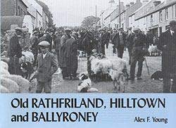 Old Rathfriland, Hilltown and Ballyroney (9781840332285) by Alex F. Young