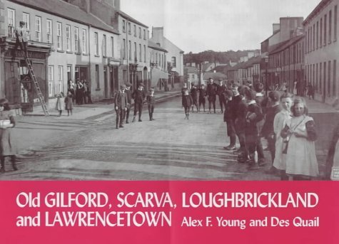 Old Gilford, Scarva, Loughbrickland and Lawrence (9781840332292) by Alex F. Young; Des Quail