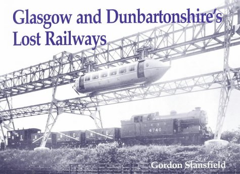 9781840332353: Glasgow and Dunbartonshire's Lost Railways