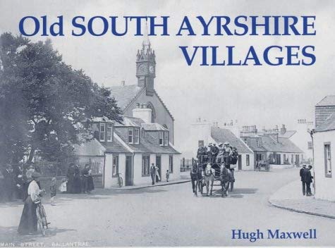 Old South Ayrshire Villages (9781840332407) by Hugh Maxwell
