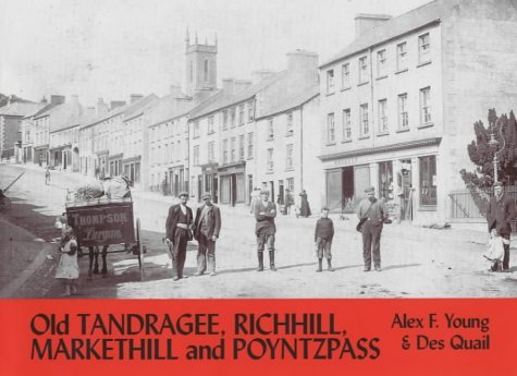 Old Tandragee, Richhill, Markethill, and Poyntzpass: With Loughgall, Clare, Laurevale, Glenanne, Mullavilly and Hamiltonsbawn (9781840332445) by Alex F. Young; Des Quail