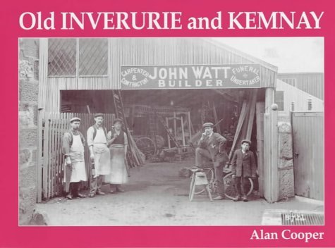 Old Inverurie and Kemnay (9781840332803) by Alan Cooper