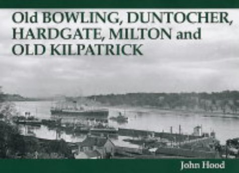 Beispielbild fr Old Bowling, Duntocher, Hardgate, Milton and Old Kilpatrick zum Verkauf von WorldofBooks