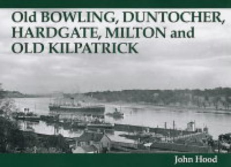 9781840333190: Old Bowling, Duntocher, Hardgate, Milton and Old Kilpatrick