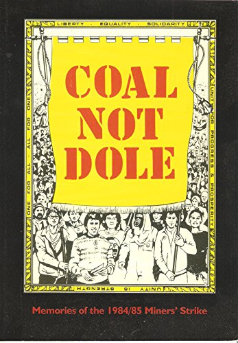 Coal Not Dole: Memories of the 1984/85 Miners' Strike (9781840333299) by Hutton, Guthrie