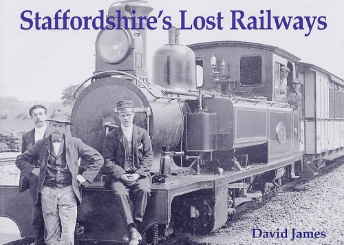 Staffordshire's Lost Railways (9781840333466) by David James