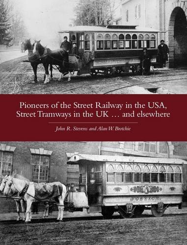 Stock image for Pioneers of the Street Railway in the USA, Street Tramways in the UK. . . . And Elsewhere for sale by Peter L. Masi - books