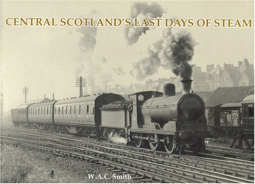 9781840333664: Central Scotland's Last Days of Steam