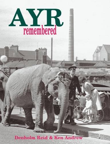 Ayr Remembered (9781840334159) by Reid, Denholm; Andrew, Ken