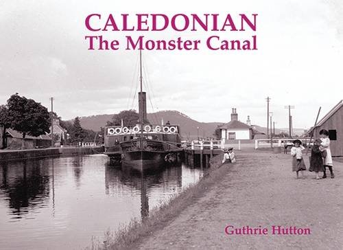 Beispielbild fr Caledonian, the Monster Canal zum Verkauf von WorldofBooks