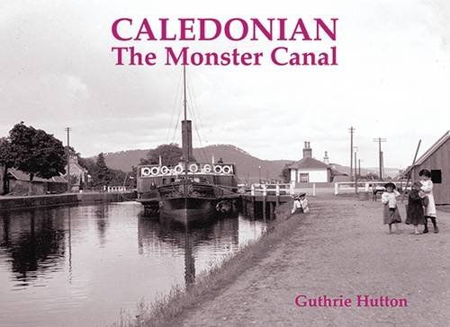 Stock image for Caledonian, the Monster Canal for sale by WorldofBooks