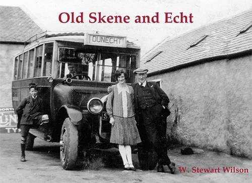 Old Skene and Echt (9781840334548) by W.Stewart Wilson