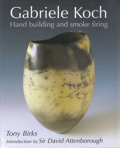 Imagen de archivo de GABRIELE KOCH: HAND BUILDING AND SMOKE FIRING. (SIGNED) a la venta por Burwood Books