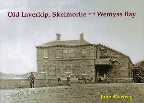 Beispielbild fr Old Inverkip, Wemyss Bay and Skelmorlie zum Verkauf von Blackwell's