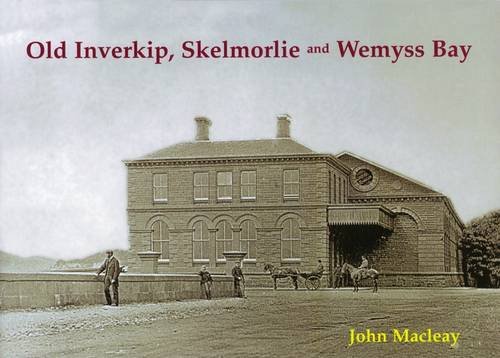 Imagen de archivo de Old Inverkip, Wemyss Bay and Skelmorlie a la venta por Blackwell's
