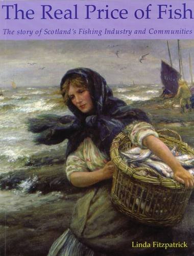 Beispielbild fr The Real Price of Fish: The Story of Scotland's Fishing Industry and Communities zum Verkauf von WorldofBooks