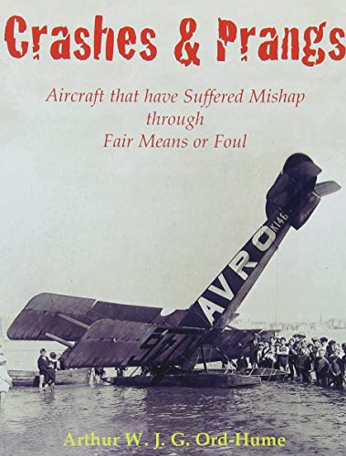 Stock image for Crashes & Prangs. Aircraft that have Suffered Mishap through Fair Means or Foul. for sale by David Ford Books PBFA