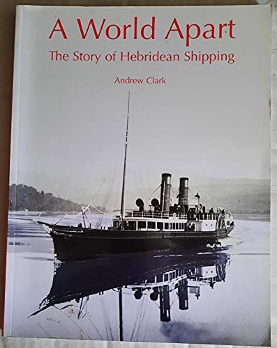 A World Apart: The Story of Hebridean Shipping (9781840335101) by Andrew Clark