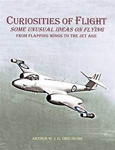 Beispielbild fr Curiosities of Flight: Some Unusual Ideas on Flying from Flapping Wings to the Jet Age zum Verkauf von WorldofBooks